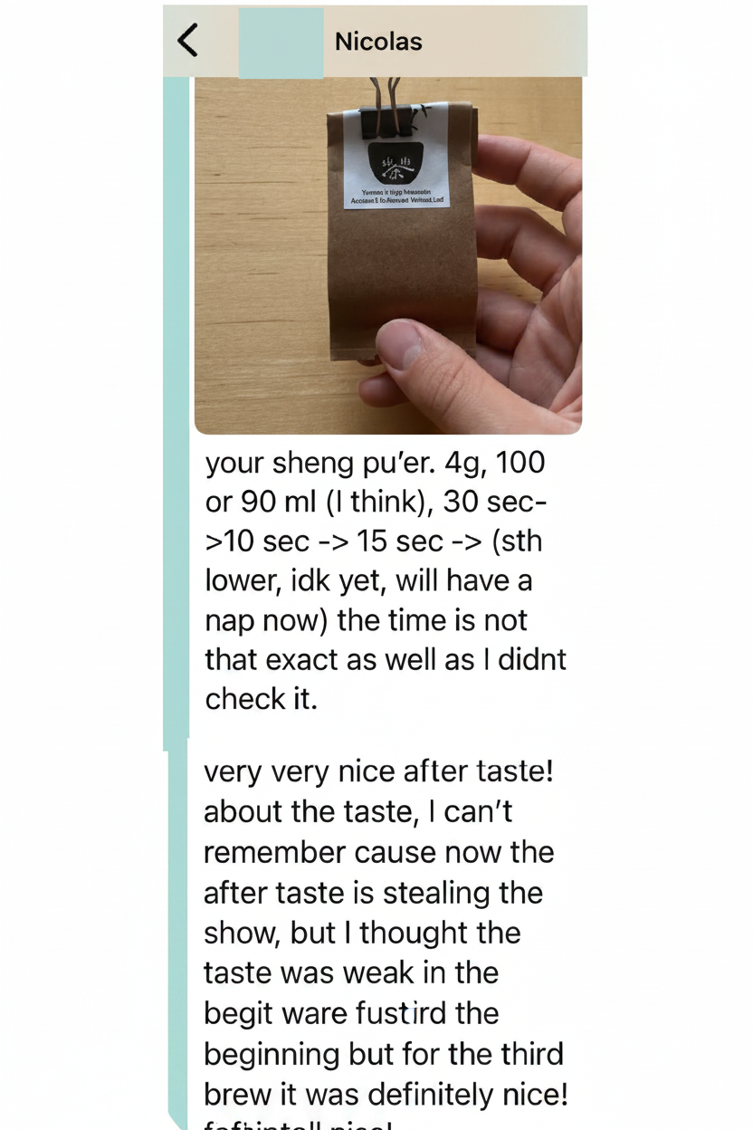 Sheng Puerh tea sample 4g pack review by Nicolas emphasizing the strong sweet aftertaste - customer from luxembourg